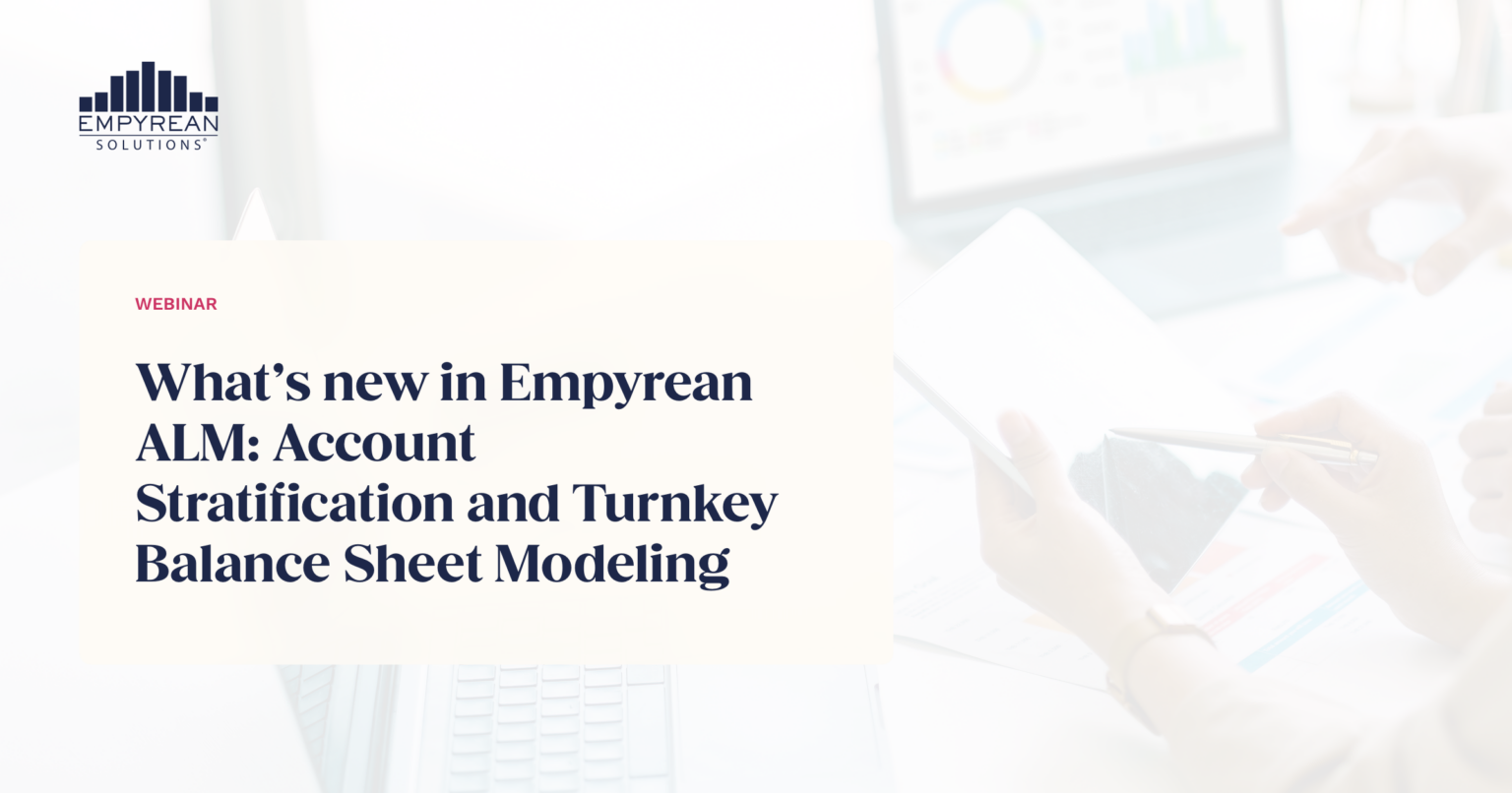What’s new in Empyrean ALM: Account Stratification and Turnkey Balance Sheet Modeling Webinar Poster